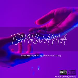 Tshikwama (feat. Voice Ya Danger X Legendary Truth &G boy)