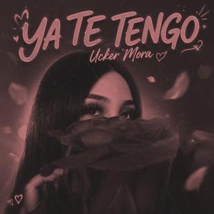 YA TE TENGO