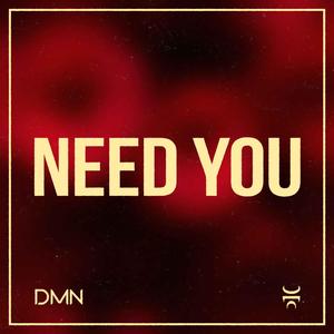 Need You