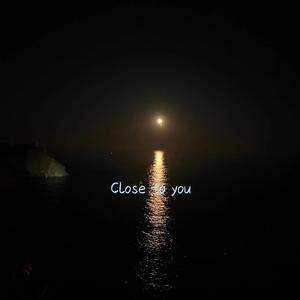 Close to you