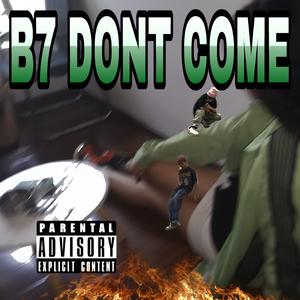 b7 dont come
