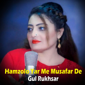 Hamzolo Yar Me Musafar De I Gul Rukhsar