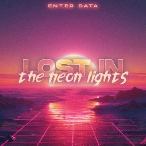 Lost in the Neon Lights