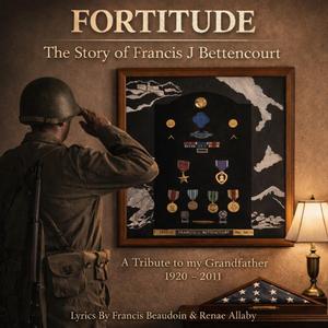 FORTITUDE (The Story of Francis J Bettencourt)