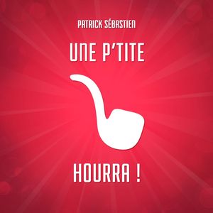 Une p'tite pipe, Hourra !