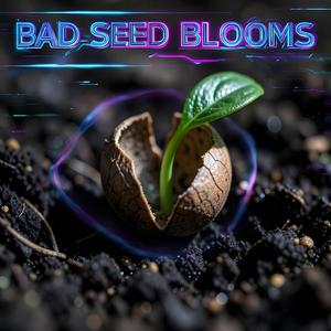 Bad Seed Blooms