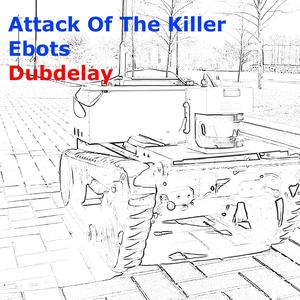 Attack Of The Killer Ebots