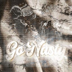 GO NASTY