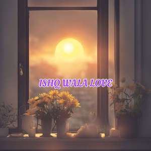 Ishq Wala Love