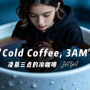 Cold Coffee, 3AM