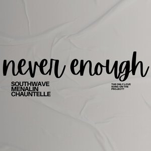 Never Enough