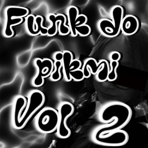 funk do pikmi vol. 2 (Speed Up)