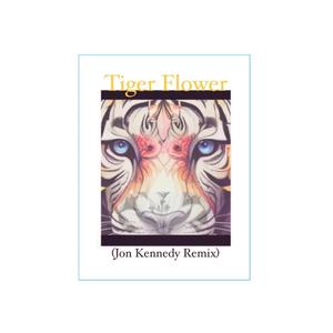 Tiger Flower . (Jon Kennedy Remix)