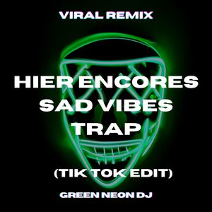 Hier Encore Sad Vibes (Tik Tok Edit) (Remix)