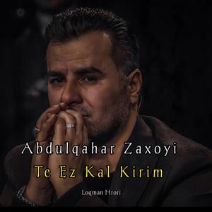 Abdulqahar Zaxoyi_Te Ez Kal Kirim