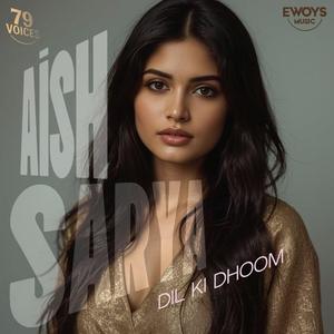 Dil Ki Dhoom (feat. Aish Sarya)