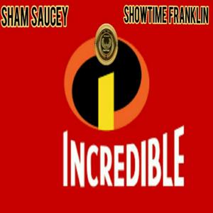 Incredible (feat. Showtime Franklin)