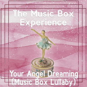 Your Angel Dreaming (Music Box Lullaby)