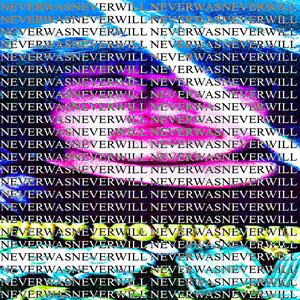 NEVERWASNEVERWILL