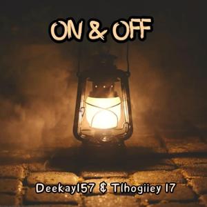 On & Off (feat. Tlhogiiey Seventeen)