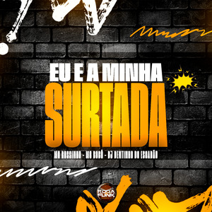 Eu e a Minha Surtada