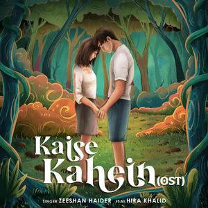 Kaise Kahein (feat. Hira Khalid)