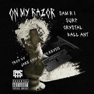 On My Razor (feat. Sam R I, Surp, Crystal Ball Ant, Jake OHM & Apoc Krysis)