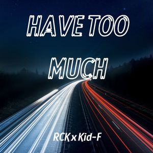 Have Too Much