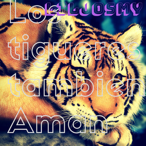 Los Tigueres Tambien Aman