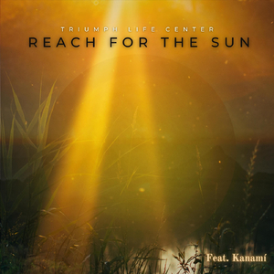 Reach For The Sun (feat. Kanamí)
