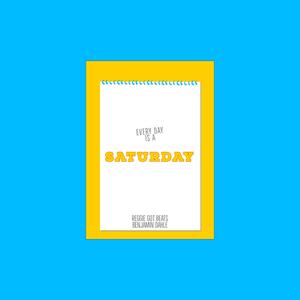 Every Day Is a Saturday (feat. Benjamin Dahle)