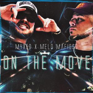 On The Move (feat. Melo Mafioso)