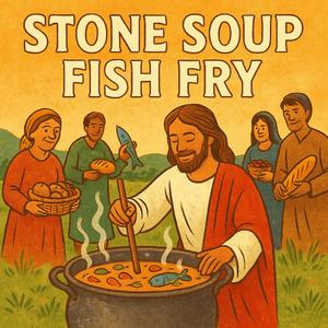 Stone Soup Fish Fry