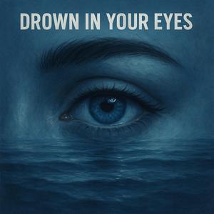 Drown In Your Eyes