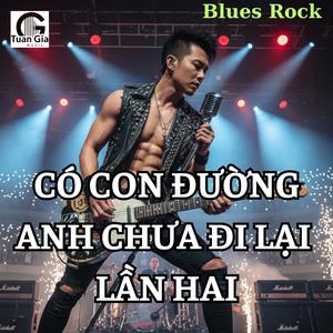Có Con Đường Anh Chưa Đi Lại Lần Hai (Blues Rock)