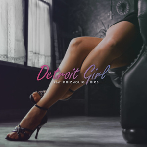 Detroit Girl (feat. Prizmoliq & Rico)