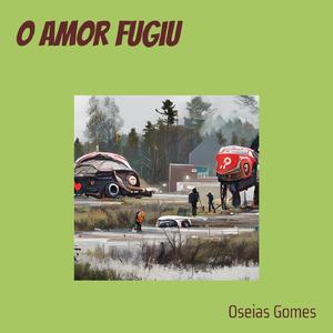 O Amor Fugiu