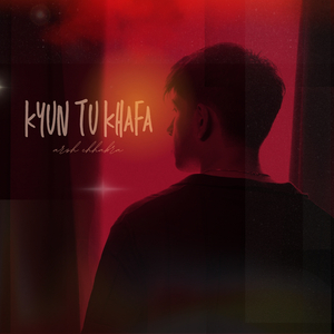 Kyun Tu Khafa