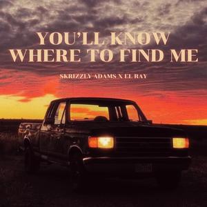 You'll Know Where To Find Me