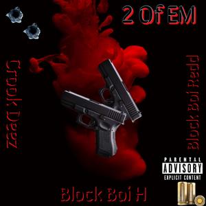 2 Of EM (feat. Crook Deez & Block Boi Redd)