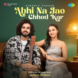 Abhi Na Jao Chhod Kar- Romantic Version