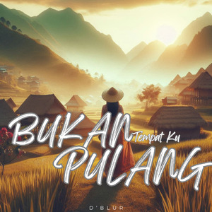 Bukan Tempat Ku Pulang
