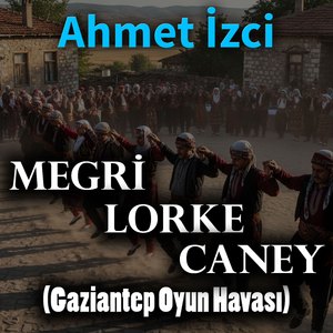 Megri - Lorke - Caney (Gaziantep Oyun Havası)