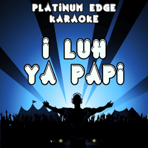 I Luh Ya Papi (Karaoke Version) [Originally Performed By Jennifer Lopez & French Montana]