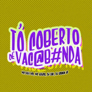 TÔ COBERTO DE VAGABUNDA