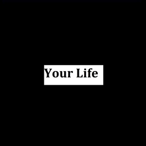 Your Life
