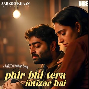 Phir Bhi Tera Intizar Hai