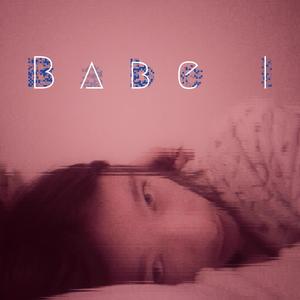 Babe I