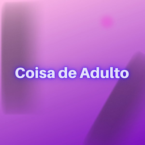 Coisa de Adulto