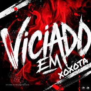 Viciado em Xoxota